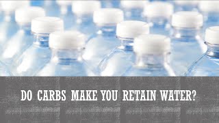 Do Carbs Make You Retain Water?