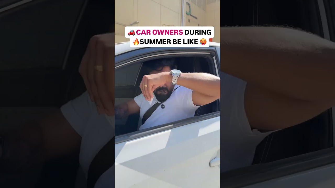 Car owners in summer be like 