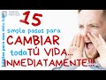 15 simples pasos para cambiar toda tu vida inmediatamente!!!!!!