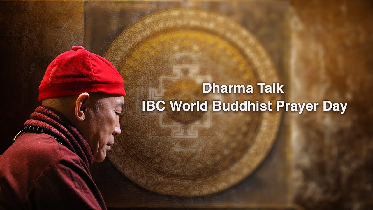 Dharma Talk for IBC World Buddhist Prayer Day YouTube