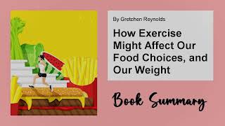 How Exercise Might Affect Our Food Choices, And Our Weightbook Summaries 15-Min