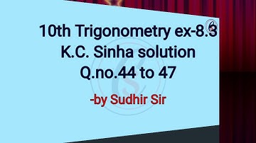 10th Trigonometry ex-8.3 K.C. Sinha solution Q.no.44 to 47