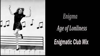 Enigma - Age of Loneliness  (Enigmatic Club Mix)