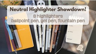 Neutral Highlighters Showdown | Testing 8 highlighters with ball point, gel and fountain pens