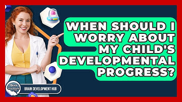 When Should I Worry About My Child