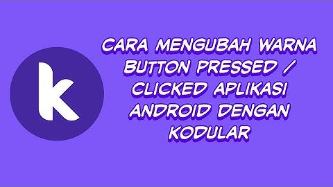 Cara Mengubah Warna Button Pressed Aplikasi Android dengan Kodular