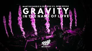 Gravity Vs In The Name Of Love 3dgarfast Mashup Martin Garrix Sem Vox Vs Bebe Rexha