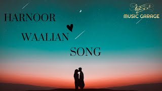 Harnoor Waalian Song #Punjabiromanticsong#Latest Punjabi Song