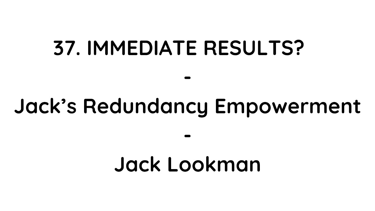 37. Immediate Results? Jack’s Redundancy Empowerment - Empowering Redundant Workers - Jack Lookman
