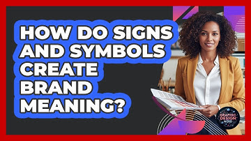 How Do Signs And Symbols Create Brand Meaning?