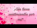 🥰 AÚN TIENE SENTIMIENTOS POR MI?...💕❤🌟 PERSONA ESPECIAL/EX/ALMA/LLAMA GEMELA 💫