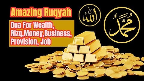 Amazing Ruqyah Dua For Wealth, Rizq, Money ,Business, Provision, Job, Rizak Rizaq