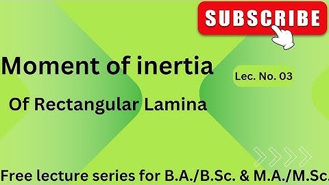 Lec. No. 03 Moment of Inertia of Rectangular Lamina along the line parallel to a side of ractangle💥🚨