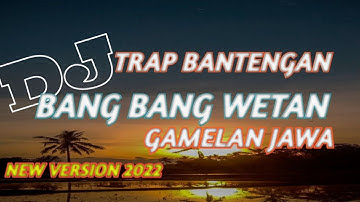 DJ TRAP BANG BANG WETAN GAMELAN BANTENGAN (version) GIYUT ARCD terbaru 2022