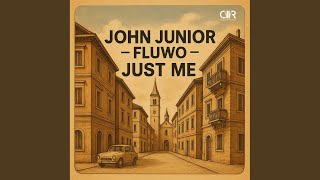 Just Me - John Junior, Fluwo