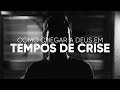 Como Achegar-se a Deus Em Tempos de Crise - Pr. Josué Brandão