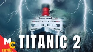 Titanic 2 | PELÍCULA DE ACCIÓN Y CATÁSTROFE completa en español latino | Gratis en HD