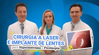 Cirurgia a Laser e Implante de Lentes para Hipermetropia e Presbiopia.