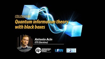 Quantum information theory with black boxes - Antonio Acin