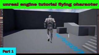 unreal engine tutorial flying character part 1