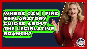 Where Can I Find Explanatory Guides About the Legislative Branch? - Inside the Legislative Branch