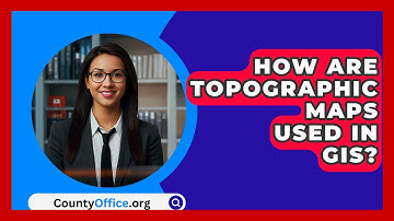 How Are Topographic Maps Used In GIS? - CountyOffice.org
