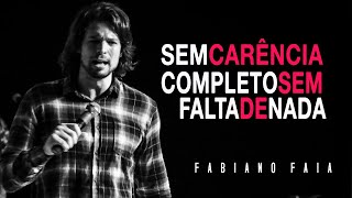 SEM CARÊNCIA, COMPLETO SEM FALTA DE NADA - PR Fabiano Faia