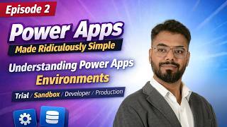 Episode 2| Understanding Power Apps Environments | Made Ridiculously Simple