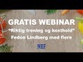 Webinar: "Riktig trening og kosthold" med Fedon Lindberg