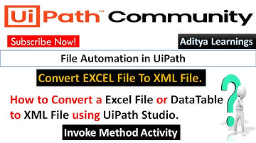 How to convert an Excel file or DataTable as XML file using UiPath | RPA LEARNERS | Invoke Method