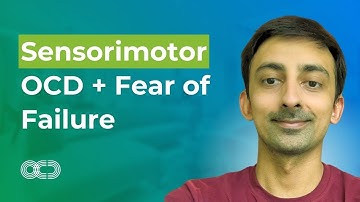 Sensorimotor OCD & Fear of Failure