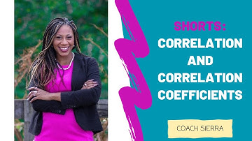 Shorts: Correlation and Correlation Coefficients- Coach Sierra