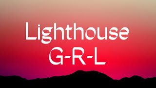 GRL-Lighthouse (Lyrics Video)