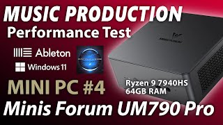 MUSIC PRODUCTION Performance Test - Mini PC #4 - Minis Forum UM790 Pro - Ryzen 9 7940HS