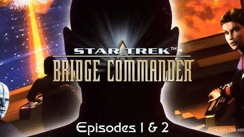 Star Trek Bridge Commander: Episodes 1 & 2