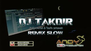 DJ TAKDIR - (JHEFI IRWINAN & TAUFIK SETIAWAN) REMIX SLOW TERBARU 2021 || ANDY RMX