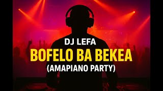 DJ LEFA - BOFELOBABEkEA (  RELEASE )