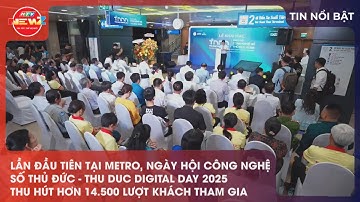 NGÀY HỘI CÔNG NGHỆ SỐ THỦ ĐỨC - THU DUC DIGITAL DAY 2025 THU HÚT HƠN 14.500 LƯỢT KHÁCH THAM GIA