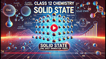 CBSE Class 12 || Chemistry || Solid State || Part-II || Animation || in English