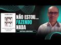 Não estou fazendo absolutamente nada | O que fazer?