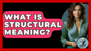 What Is Structural Meaning? - Philosophy Beyond