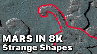 New Mars In 8K: Strange Shapes (October 2024)