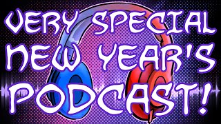 An Exceedingly Special New Year's Bonus Podcast!