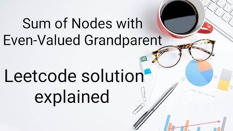 Sum of Nodes with Even-valued Grandparent | Leetcode-1315 | Python | Day 9