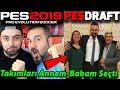 TAKIMLARI ANNEM-BABAM SEÇTİ! | PES 2019 PESDRAFT