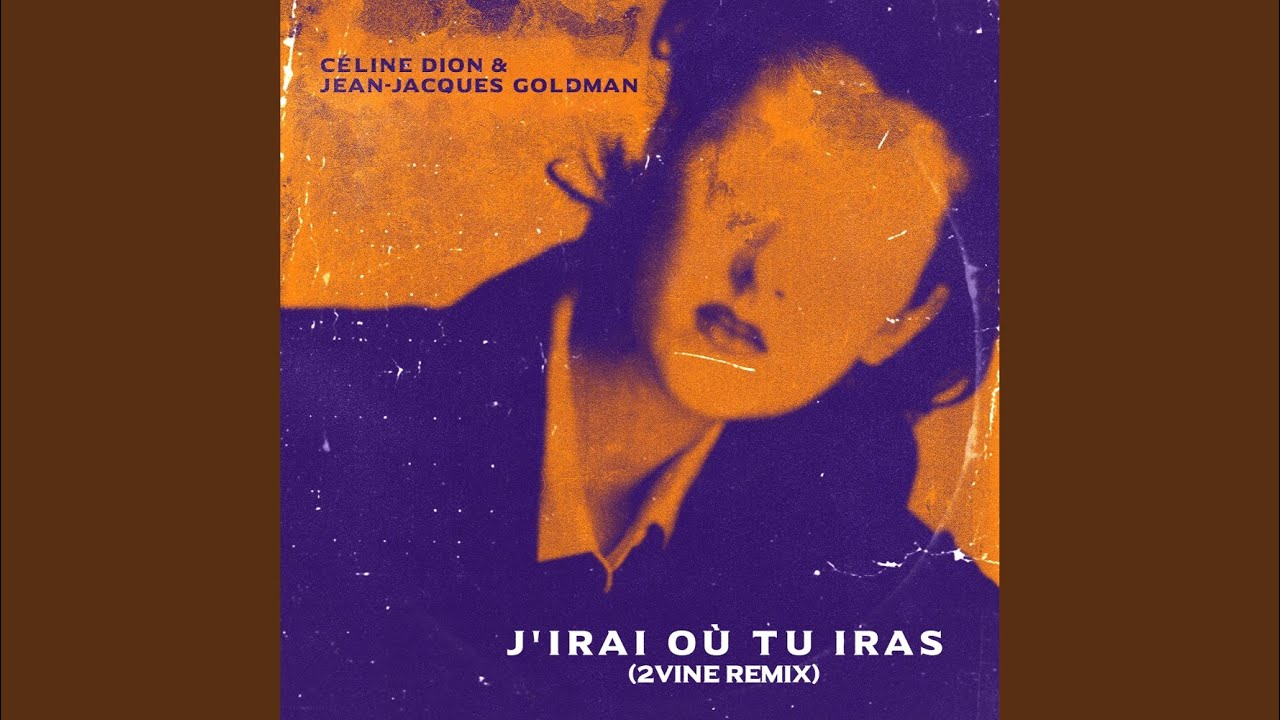 J'irai où tu iras Céline Dion & JJG (2VINE Remix) YouTube