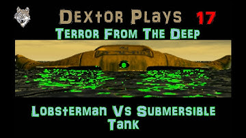 XCOM TFTD 17 Lobsterman Vs Submersible Tank