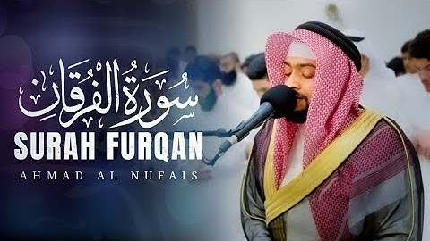 Surah Furqan [Full] || সূরা ফুরকান || سورة الفرقان ||🎙️Sheikh Ahmad Al-Nufais || الشيخ أحمد النفيس |