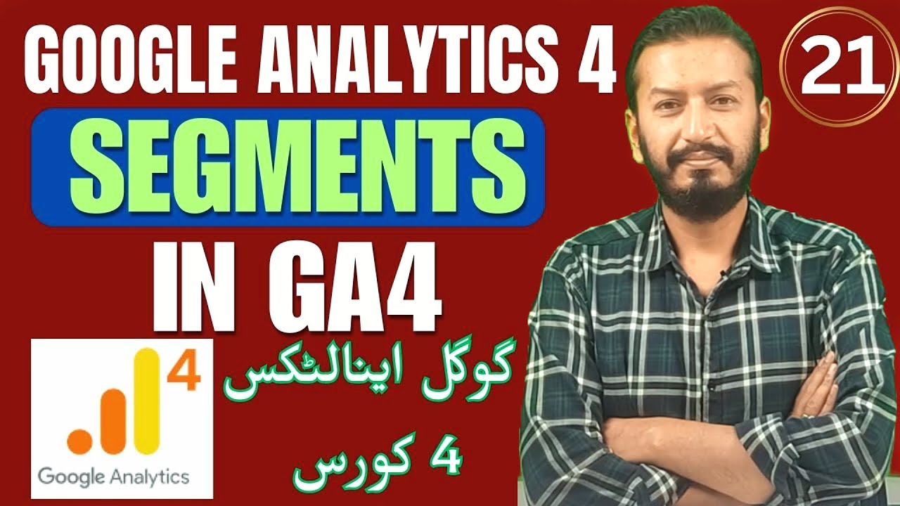 Google Analytics 4 Course | Understanding Segments in Google Analytics | Lecture # 21