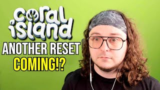 Are we getting a Coral Island Reset again?